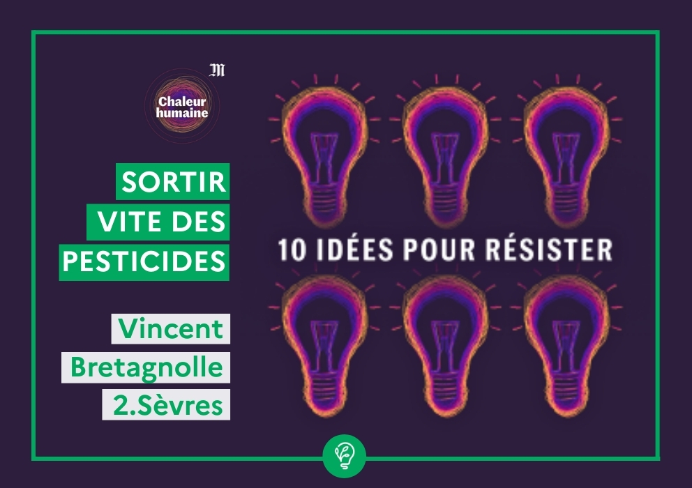  « Dix idées pour résister : sortir vite des pesticides » : Vincent Bretagnolle invité du podcast Chaleur Humaine de Le Monde 